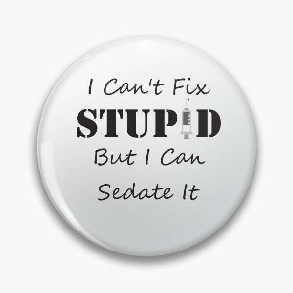 Item preview, I Cant Fix Stupid But I Can Sedate It designed and sold by KElife.