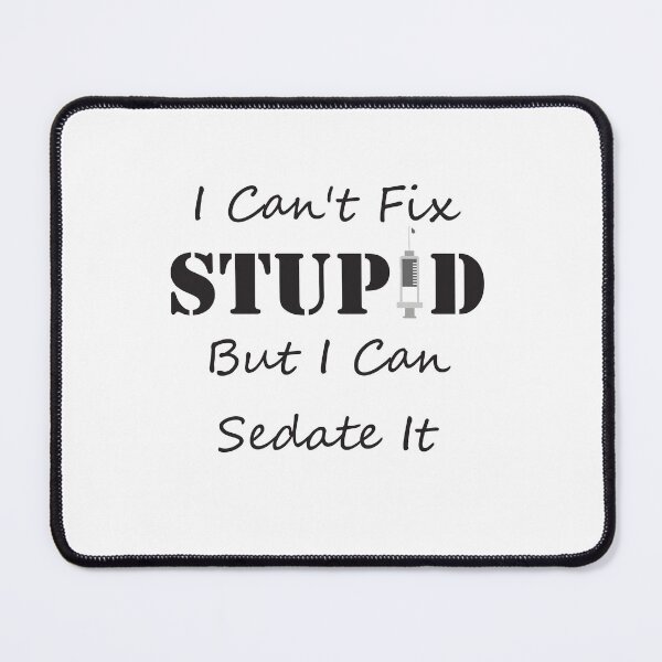 Item preview, I Cant Fix Stupid But I Can Sedate It designed and sold by KElife.