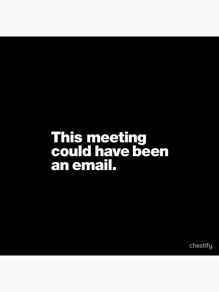 Disover This meeting could have been an email. Pin Button
