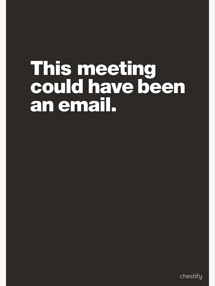 Thumbnail 3 of 3, Journal, This meeting could have been an email. designed and sold by chestify.