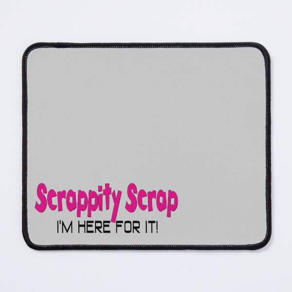 Item preview, Scrappity Scrap I'm Here For It! - no branding designed and sold by scrap-meister.