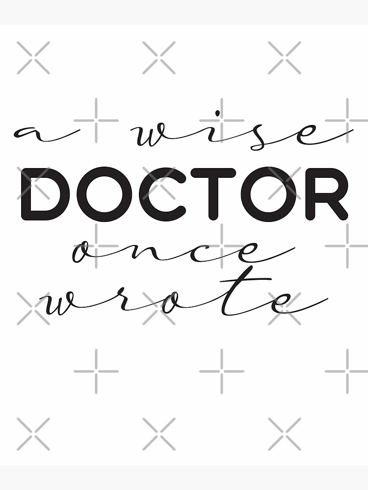 A Wise Doctor Once Wrote Poster For Sale By KElife Redbubble   Flat,750x,075,f Pad,750x1000,f8f8f8 