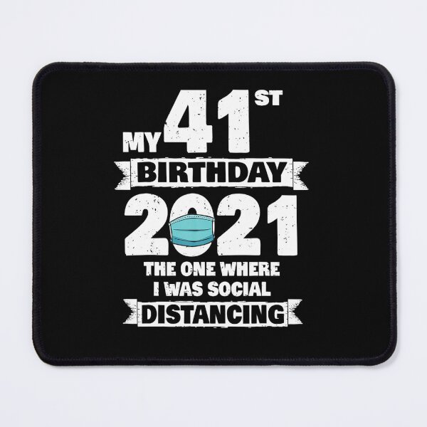 Item preview, My 41st Birthday 2021 The One Where I Was Social Distancing designed and sold by JenettaGrace.