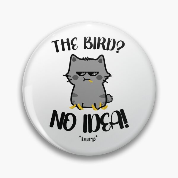 Item preview, The Bird? What Bird? No Idea! * burp * - Funny Cat designed and sold by Proudcastle.