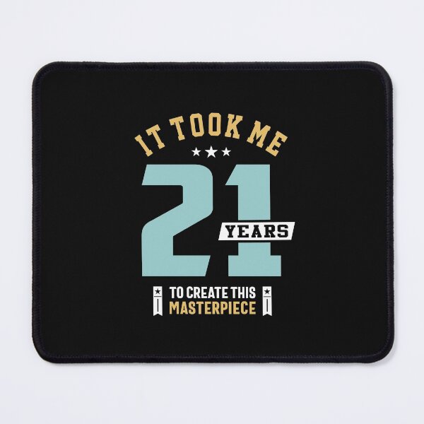 Item preview, It Took Me 21 Years To Create This Masterpiece - 21st Birthday designed and sold by cidolopez.