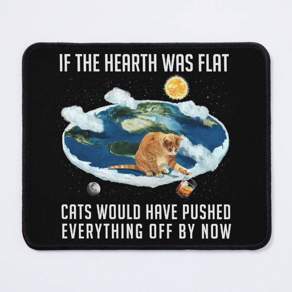 Item preview, If the Earth was flat, Cats ... designed and sold by Lidra Zehcnas.