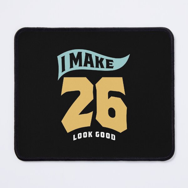 Item preview, I Make 26 Look Good - 26th Birthday designed and sold by cidolopez.