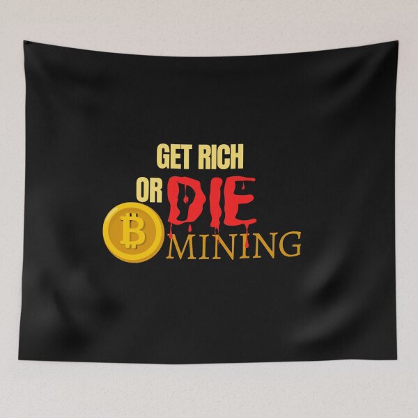 Item preview, Get Rich Or Die Mining designed and sold by Vivoh12.