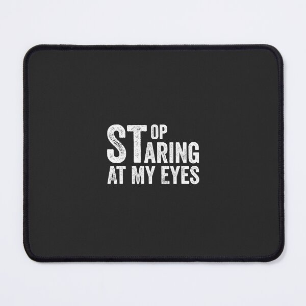 Item preview, Stop Staring At My Eyes designed and sold by Mqyou.