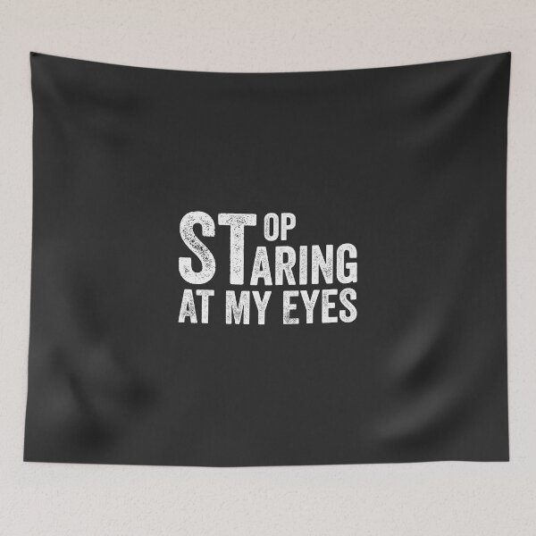 Item preview, Stop Staring At My Eyes designed and sold by Mqyou.