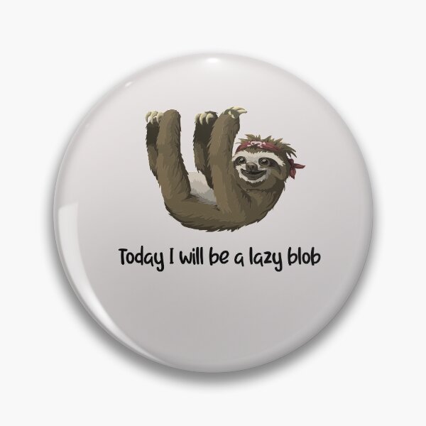 Item preview, Today I will be a lazy blobToday I will be a lazy blob funny sloth  designed and sold by unique things.