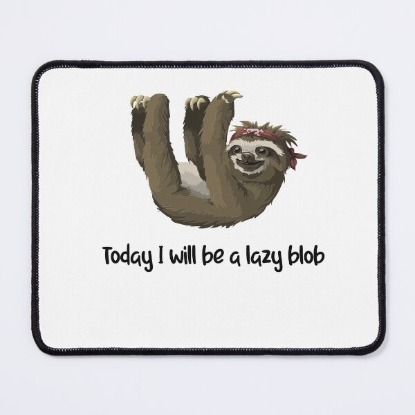 Item preview, Today I will be a lazy blobToday I will be a lazy blob funny sloth designed and sold by unique things.