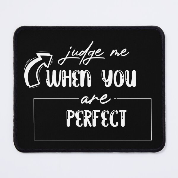 Item preview, judge me when you are perfect designed and sold by MustafaElshwain.