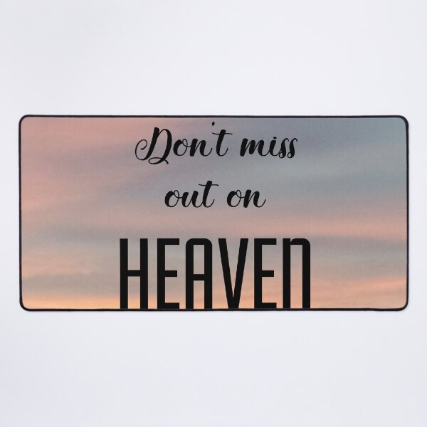 Item preview, Don't Miss Out On HEAVEN designed and sold by Twittlefish.