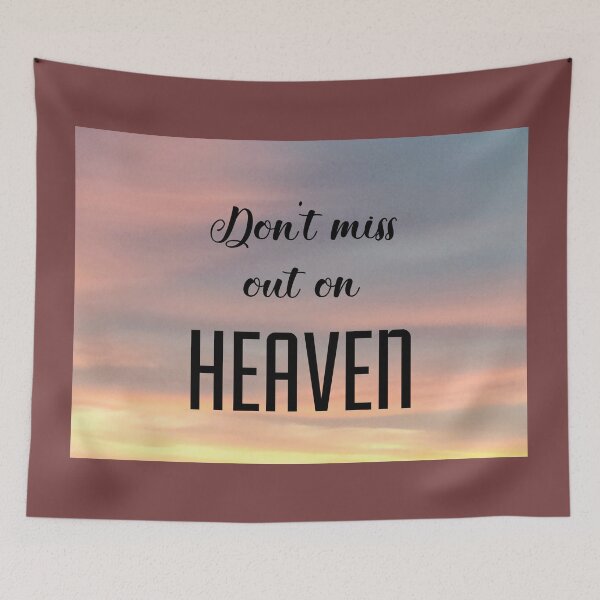 Item preview, Don't Miss Out On HEAVEN designed and sold by Twittlefish.