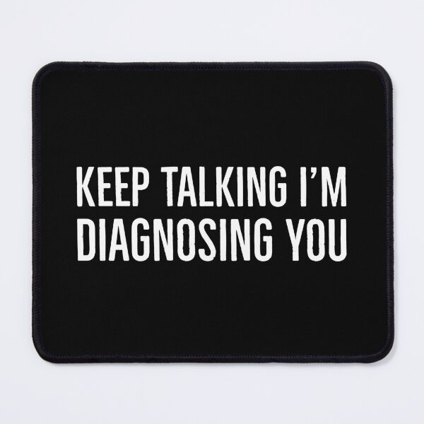 Item preview, Keep Talking I'm Diagnosing You designed and sold by Suzhi.