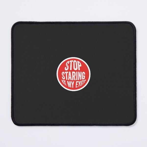 Item preview, Stop Staring At My Eyes designed and sold by Mqyou.