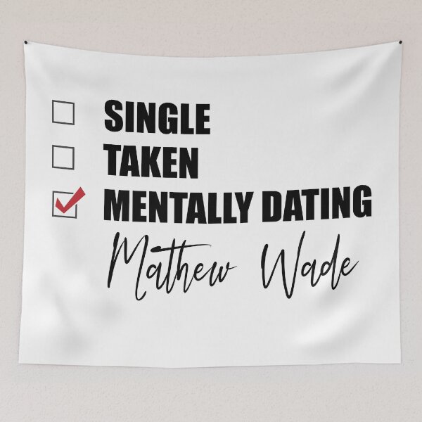 Item preview, Mentally Dating Mathew Wade designed and sold by Bend-The-Trendd.