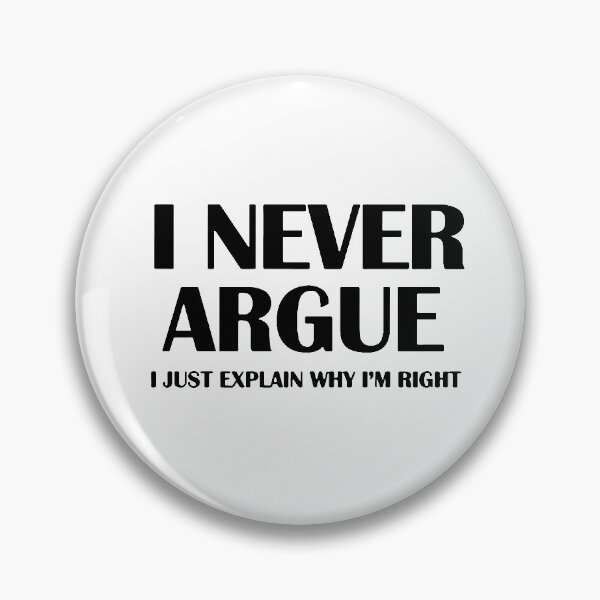Item preview, I never argue i just explain why i am right funny saying Gift Premium Apparel Funny Holiday Xmas designed and sold by DesignByHeartUK.