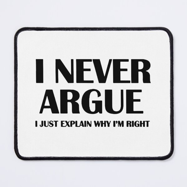 Item preview, I never argue i just explain why i am right funny saying Gift Premium Apparel Funny Holiday Xmas designed and sold by DesignByHeartUK.
