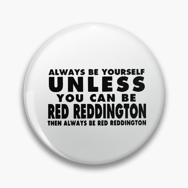 Item preview, Always Be Yourself unless you can be Red Reddington Then Always be Red Reddington Art Design Happy Apparel Essential Inspiration Joy Mood Funny designed and sold by DesignByHeartUK.
