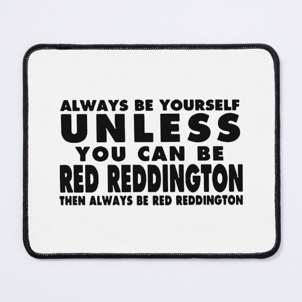 Item preview, Always Be Yourself unless you can be Red Reddington Then Always be Red Reddington Art Design Happy Apparel Essential Inspiration Joy Mood Funny designed and sold by DesignByHeartUK.