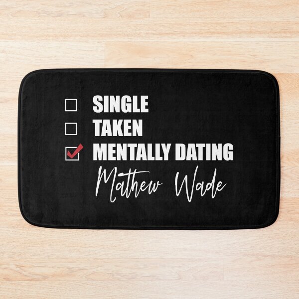 Item preview, Mentally Dating Mathew Wade designed and sold by Bend-The-Trendd.