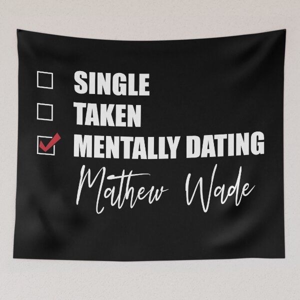 Item preview, Mentally Dating Mathew Wade designed and sold by Bend-The-Trendd.
