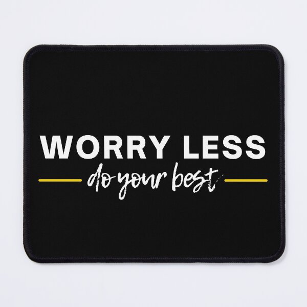 Item preview, Worry Less, Do Your Best | Positivity designed and sold by itsokaybyme.