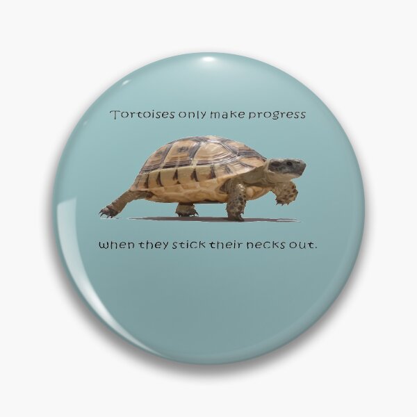 Item preview, Tortoises Only Make Progress When They Stick Their Necks Out designed and sold by taiche.