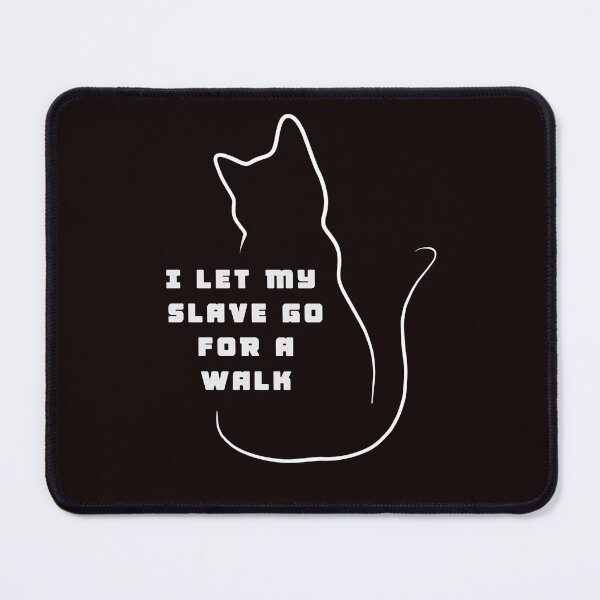 Item preview, I let my slave go for a walk designed and sold by daniloramirezcr.
