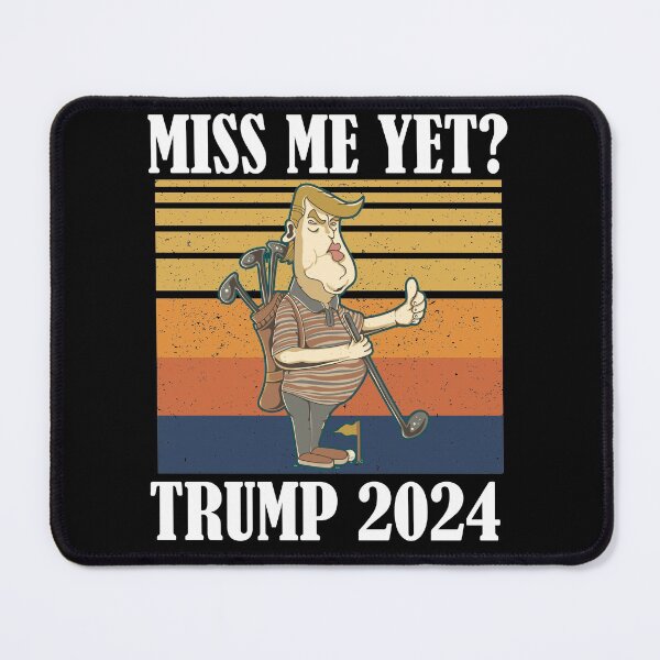 Item preview, Miss Me Yet Trump 2024 Take America Back designed and sold by Club7Studios.