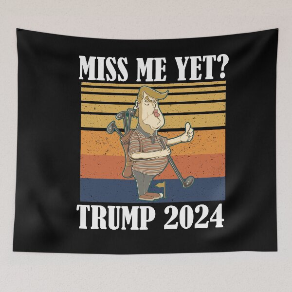 Item preview, Miss Me Yet Trump 2024 Take America Back designed and sold by Club7Studios.