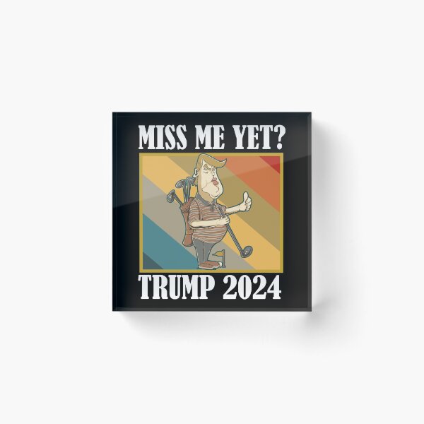 Item preview, Miss Me Yet Trump 2024 Take America Back designed and sold by Club7Studios.