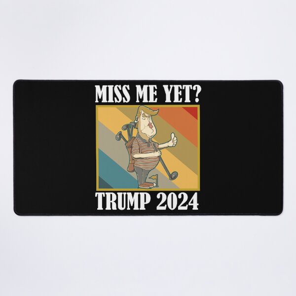 Item preview, Miss Me Yet Trump 2024 Take America Back designed and sold by Club7Studios.