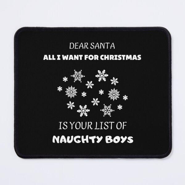 Item preview, All I Want For Christmas Is Your List Of Naughty Boys designed and sold by D-Shirt-More.