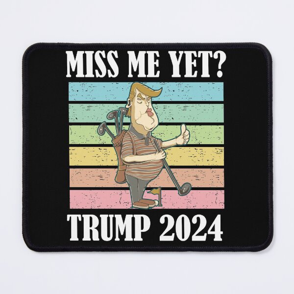 Item preview, Miss Me Yet Trump 2024 Take America Back designed and sold by Club7Studios.
