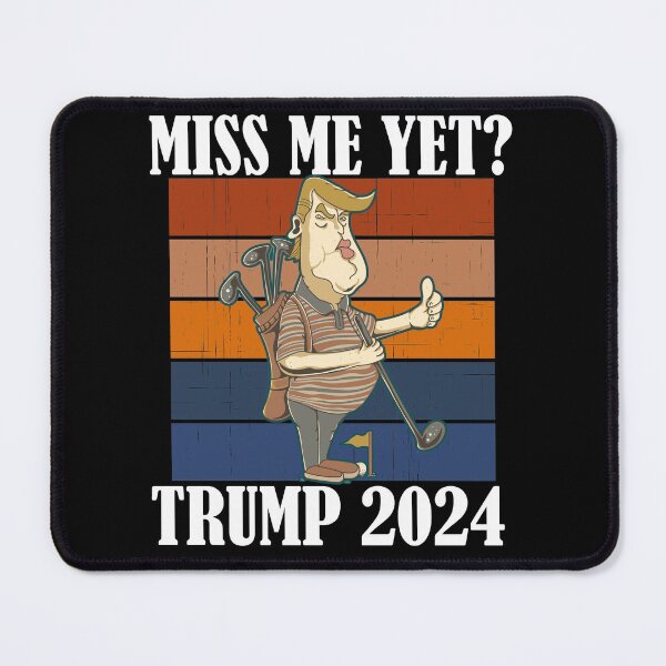 Item preview, Miss Me Yet Trump 2024 Take America Back designed and sold by Club7Studios.