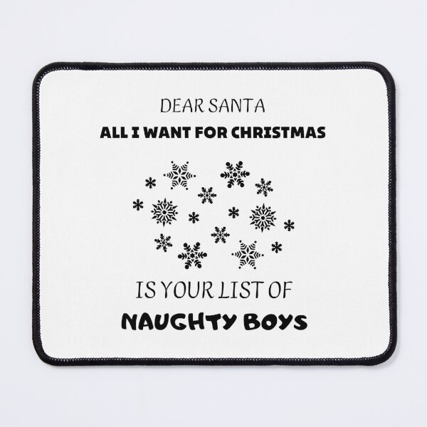 Item preview, Dear Santa All I Want For Christmas Is Your List Of Naughty Boys designed and sold by D-Shirt-More.