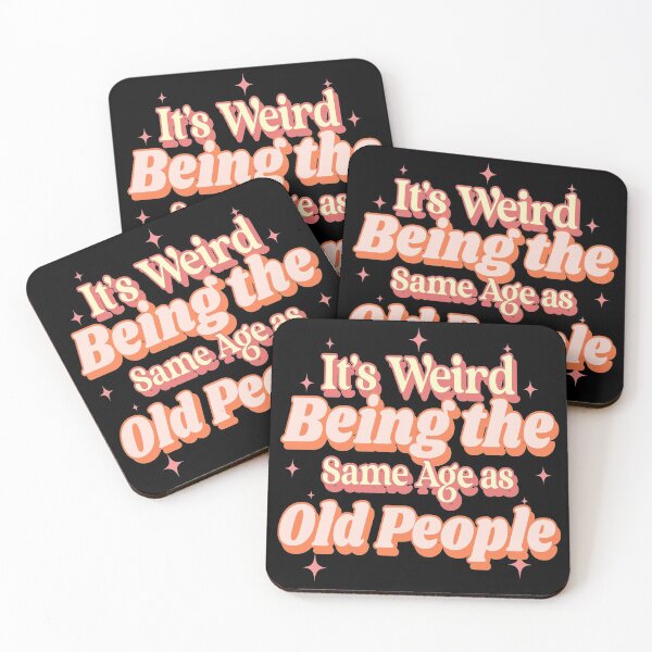 Item preview, It's Weird Being The Same Age As Old People Funny Design designed and sold by Paula Helit.
