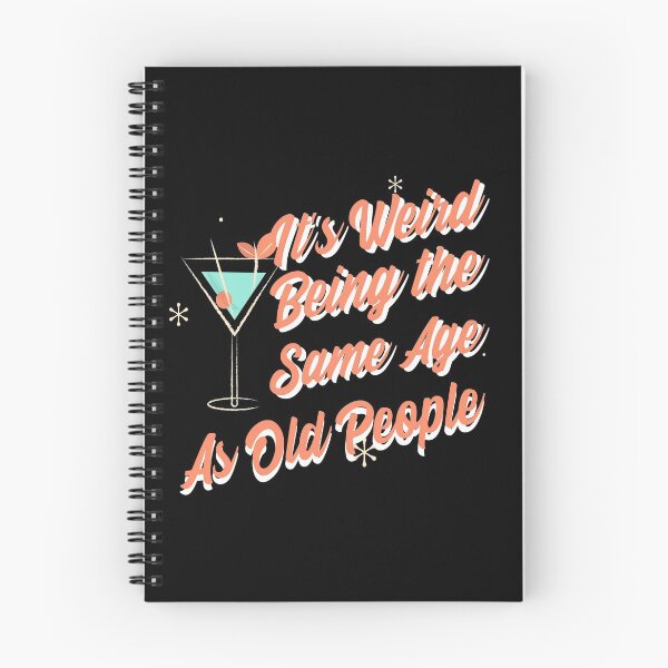 Item preview, It's Weird Being The Same Age As Old People Funny Design designed and sold by Paula Helit.