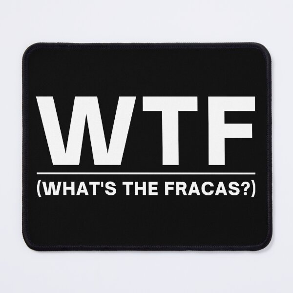 Item preview, WTF - What's The Fracas? designed and sold by itsokaybyme.