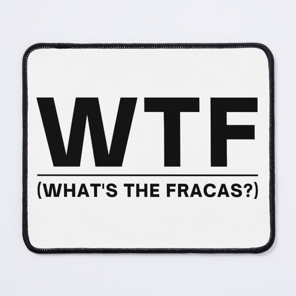 Item preview, WTF - What's The Fracas? designed and sold by itsokaybyme.