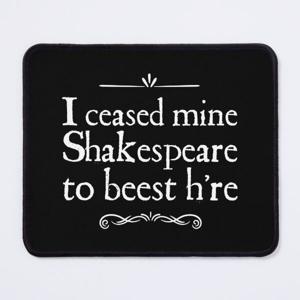 Item preview, I CEASED MINE SHAKESPEARE TO BEEST H'RE designed and sold by w1ckerman.