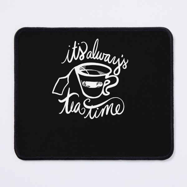 Item preview, It's always tea time designed and sold by FrictionMaxxing.