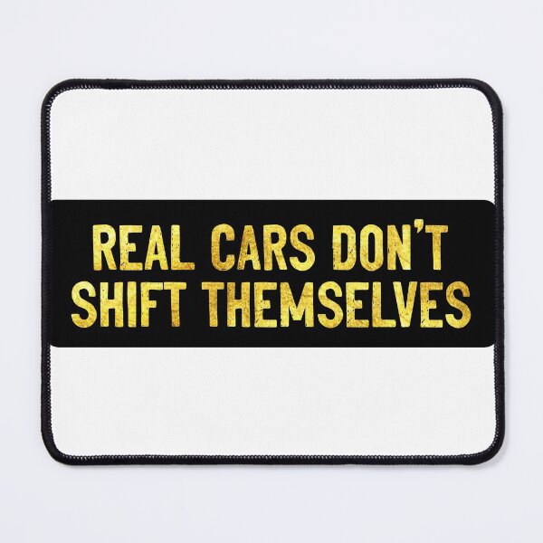Item preview, Real Cars Don't Shift Themselves Manual Transmission designed and sold by Sour Soul.
