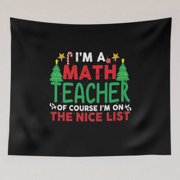 Item preview,  I'm a math teacher of course I'm on the nice list Funny math teacher christmas gift designed and sold by patroart.