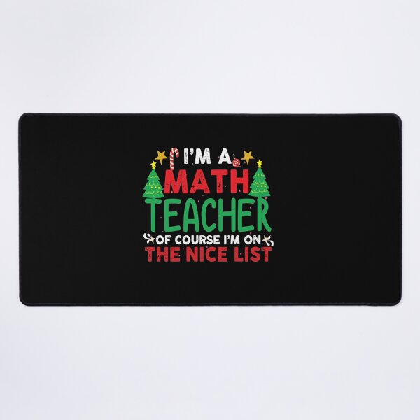 Item preview, I'm a math teacher of course I'm on the nice list Funny math teacher christmas gift designed and sold by patroart.