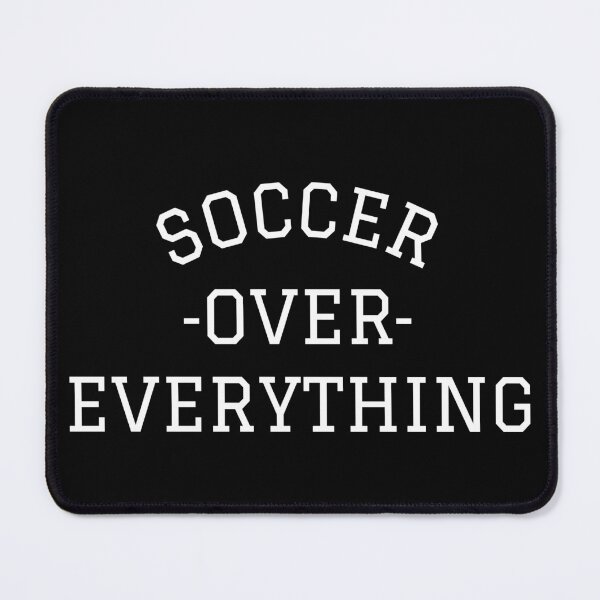 Item preview, Soccer Over Everything | Football designed and sold by itsokaybyme.