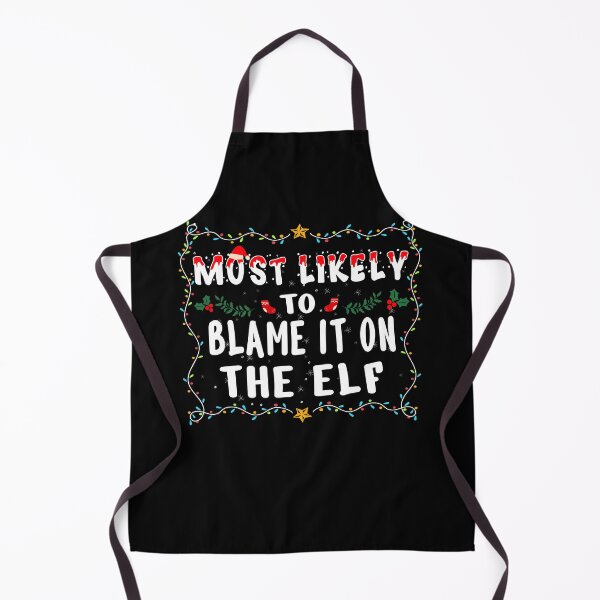 Item preview, Most likely to Blame It On The Elf Matching Family Xmas Gifts designed and sold by THEMADBRUSH.